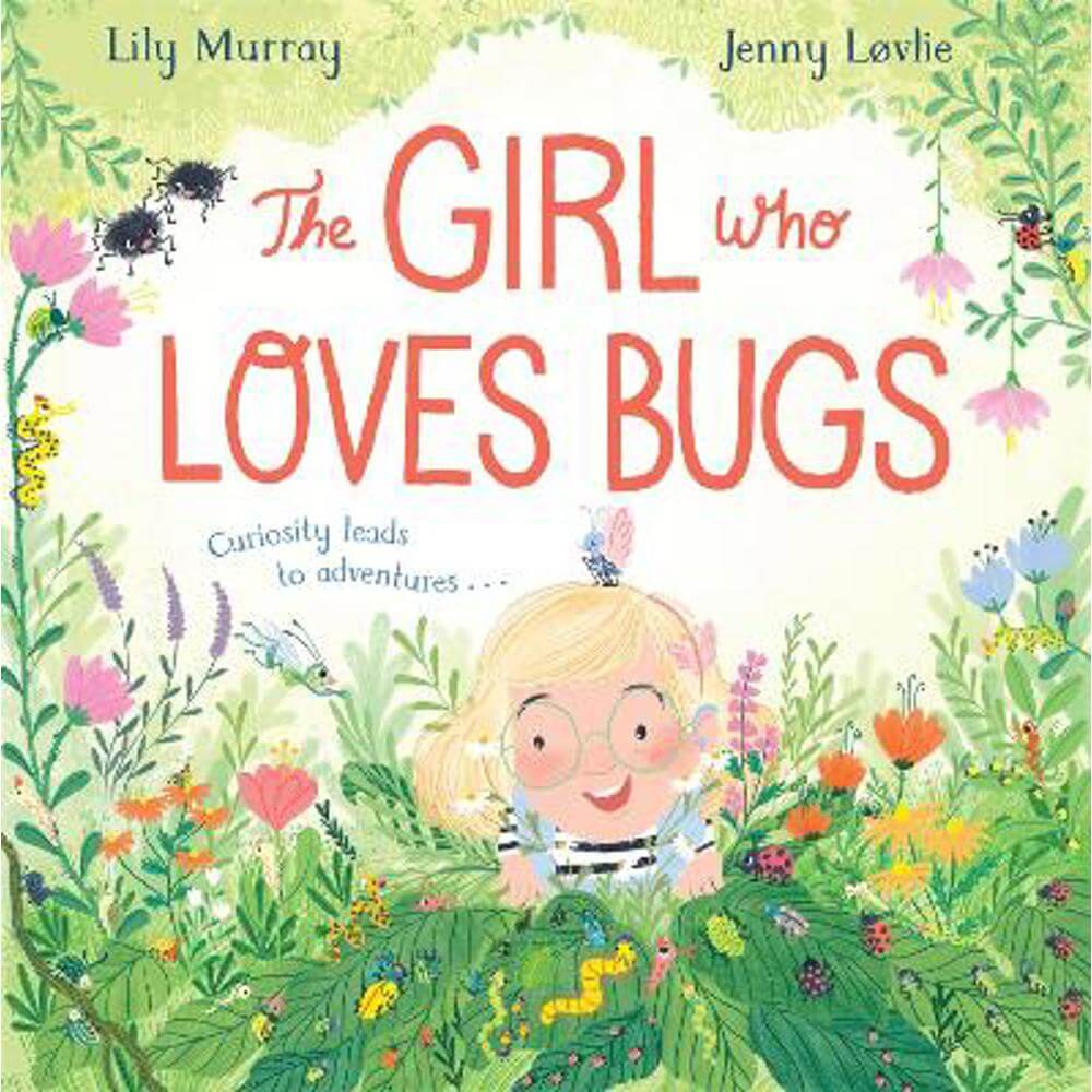 The Girl Who LOVES Bugs (Paperback) - Lily Murray